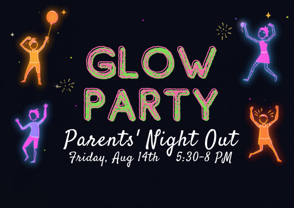 Glow Party - Parent's Night Out. August 14th from 5:30pm to 8pm